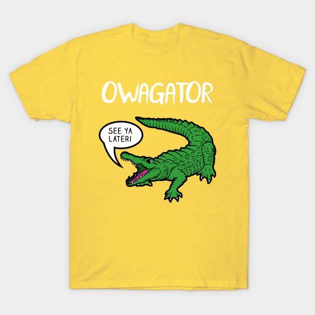 Owagator T-Shirt by gnotorious